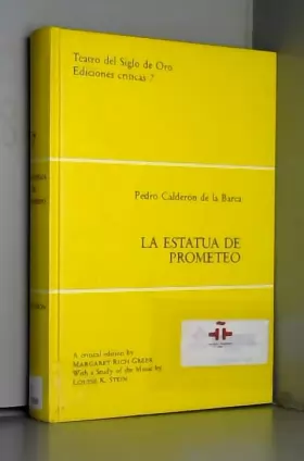 Couverture du produit · La Estatua de Prometeo. A Critical Edition by Margaret Rich Greer with a Stuy of the Music by Louise K. Stein. Teatro del Siglo