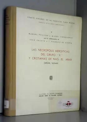 Couverture du produit · LAS NECROPOLIS MEROITICAS DEL GRUPO "X" Y CRISTIANAS DE NAG-EL-ARAB (ARGIN, SUDAN) [Paperback] [Jan 01, 1965] PELLICER, M. / M.