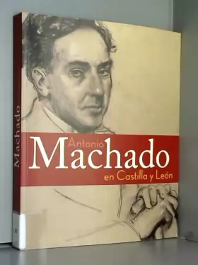 Couverture du produit · Antonio Machado En Castilla Y Leon/ Antonio Machado in Castilla and Leon: Exposicion Biografica