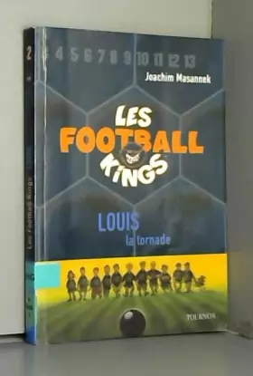 Couverture du produit · Les Football Kings, Tome 2 : Louis la tornade