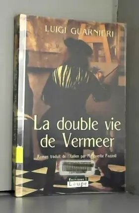 Couverture du produit · La double vie de Vermeer (grands caractères)