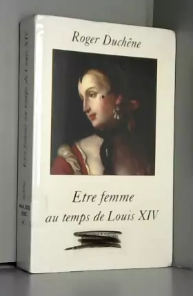 Couverture du produit · Être femme au temps de Louis XIV