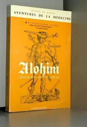 Couverture du produit · Alohim, chirurgien au XVIe siècle. Collection : Les grands documentaires illustrés, Aventures de la médecine.
