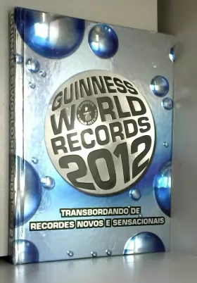 Couverture du produit · Guinness World Records 2012. Transbordando de Recordes Novos e Sensacionais