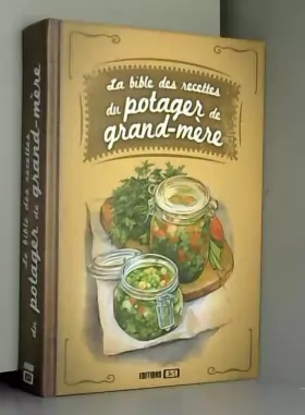 Couverture du produit · La Bible des recettes du potager de grand-mère