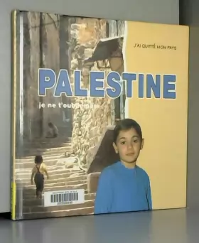Couverture du produit · Palestine, je ne t'oublie pas