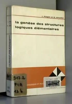 Couverture du produit · La Genese Des Structures Logiques Élémentaires: Classifications et Sériations