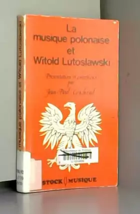 Couverture du produit · La Musique polonaise et Witold Lutoslawski : [entretiens avec Witold Lutoslawski]