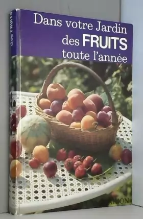 Couverture du produit · DANS VOTRE JARDIN DES FRUITS TOUTE L ANNEE