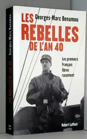 Couverture du produit · Les rebelles de l'an 40 : Les premiers Français libres racontent