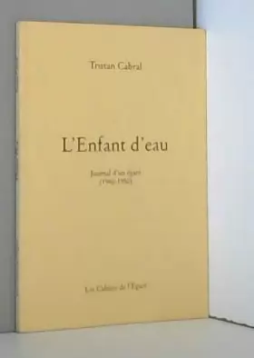 Couverture du produit · L'enfant d'eau : Journal d'un égaré, 1940-1950 (Les Cahiers de l'égaré)