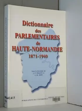 Couverture du produit · Dictionnaire des parlementaires de Haute-Normandie sous la Troisième République, 1871-1940