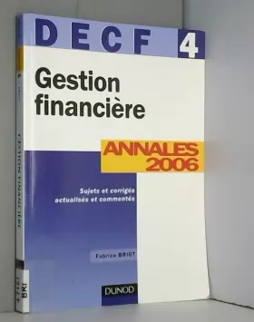 Couverture du produit · Gestion financière DECF 4 : Annales 2006, corrigés commentés