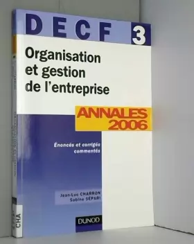 Couverture du produit · Organisation et gestion de l'entreprise - DECF 3 - 8ème édition - Annales 2006: Annales 2006