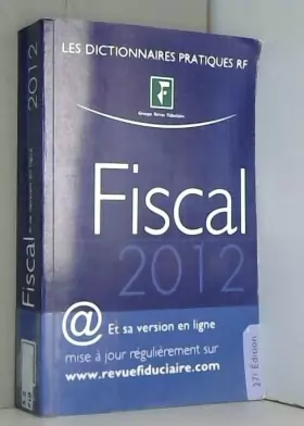 Couverture du produit · Fiscal 2012. Et sa version en ligne mise à jour régulièrement sur www.revuefiduciaire.com.