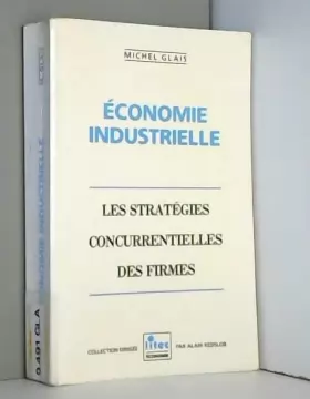 Couverture du produit · Economie industrielle : les strategies concurrentielles des firmes (ancienne édition)