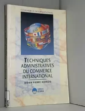 Couverture du produit · Techniques administratives du commerce international : Import-export