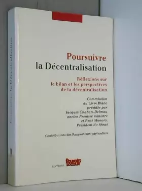 Couverture du produit · Poursuivre la décentralisation - Réflexions sur le bilan et les perspectives de la décentralisation (commission du Livre Blanc 