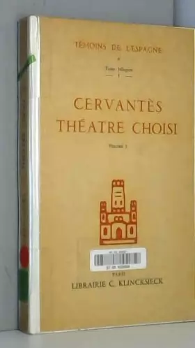 Couverture du produit · Cervantès. Théâtre choisi : Textes établis, présentés et traduits par Robert Marrast