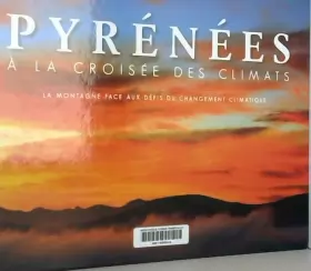 Couverture du produit · Pyrénées à la croisée des climats: La montagne face aux défis du changement climatique