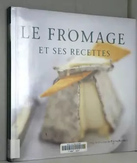 Couverture du produit · Le fromage et ses recettes: De la fondue au cheesecake