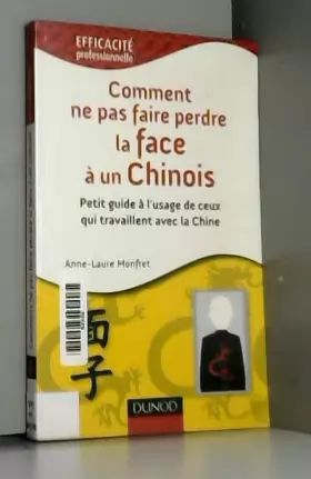 Couverture du produit · Comment ne pas faire perdre la face à un Chinois - Petit guide à l'usage de ceux qui travaillent en: Petit guide à l'usage de c