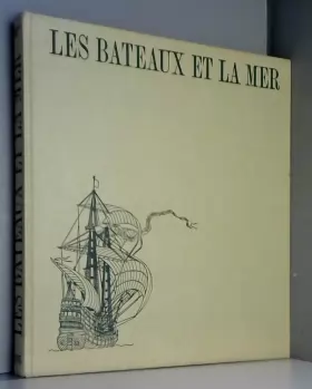 Couverture du produit · Les Bateaux et la Mer - Histoire de la navigation et des combats sur mer.