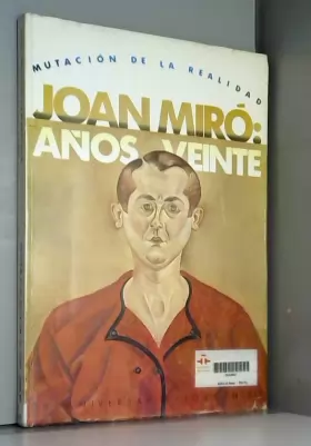 Couverture du produit · Joan Miró, años 20: Mutación de la realidad: 90º aniversario de Joan Miró
