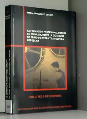 Couverture du produit · La formación profesional obrera en España durante la dictadura de Primo de Rivera y la Segunda República