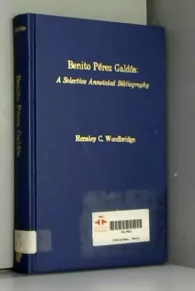 Couverture du produit · Benito Perez Galdos: A Selective Annotated Bibliography