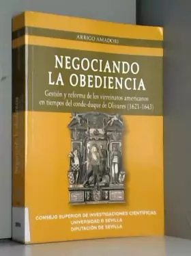 Couverture du produit · Negociando la obediencia: Gestión y reforma de los virreinatos americanos en tiempos del conde-duque de Olivares (1621-1643)