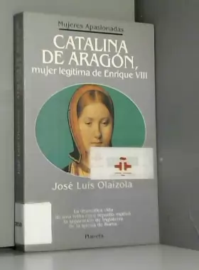 Couverture du produit · Catalina de Aragón, mujer legitimade Enrique VIII