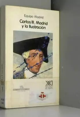 Couverture du produit · Carlos III, Madrid y la ilustración: Contradicciones de un proyecto reformista (Historia)