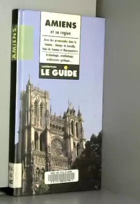 Couverture du produit · Amiens et sa région: Avec des promenades dans la Somme..., archéologie, ornithologie, architecture gothique