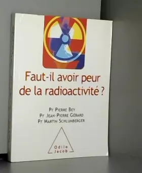 Couverture du produit · Faut-il avoir peur de la radioactivité ?