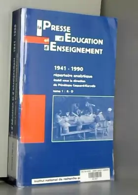 Couverture du produit · La presse d'éducation et d'enseignement 1941-1990 Répertoire analytique. Tome 1, A - D