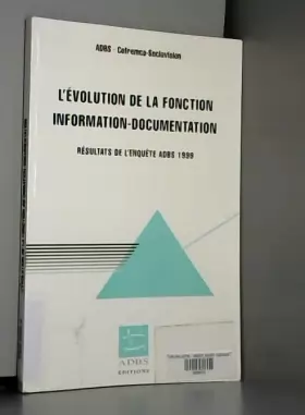 Couverture du produit · L'évolution de la fonction information-documentation : résultats de l'enquête ADBS 1999