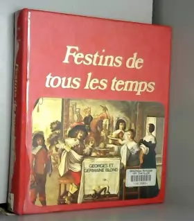 Couverture du produit · Festins de tous les temps. Histoire pittoresque de notre alimentation [par : Blond (Georges et Germaine)], Fayard, 1976