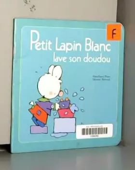 Couverture du produit · Petit Lapin Blanc lave son doudou