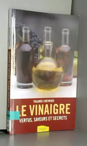 Couverture du produit · Le vinaigre - Vertus, saveurs et secrets