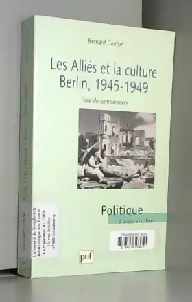 Couverture du produit · Les Alliés et la culture : Berlin, 1945-1949 : Essai de comparaison