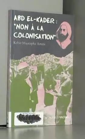 Couverture du produit · Abd el-Kader : "non à la colonisation"