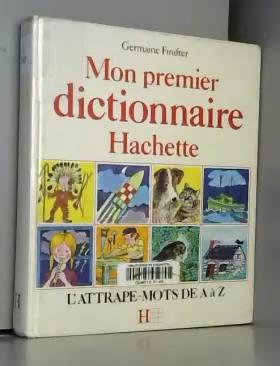 Couverture du produit · Mon premier dictionnaire Hachette : L'attrape-mots de A à Z