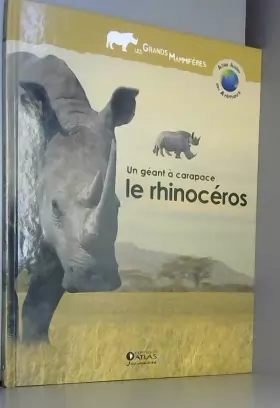 Couverture du produit · Un géant à carapace, le Rhinocéros