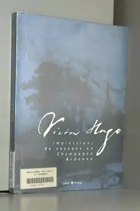 Couverture du produit · Victor Hugo, Impressions de Voyages Champagne-Ardenne