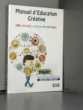 Couverture du produit · Manuel d'Education Créative - 100 conseils, astuces et partages