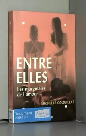 Couverture du produit · Entre elles : Les marginales de l'amour de Michelle Coquillat (7 février 1995) Broché