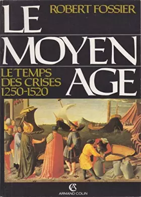 Couverture du produit · Le Moyen Age tome 3 : Le temps des crises (1250 1520)
