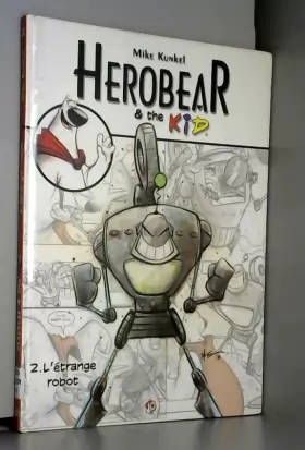 Couverture du produit · Herobear and the Kid T02 L'étrange Robot