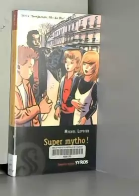 Couverture du produit · Benjamin fils de flic, Tome 6 : Super mytho !